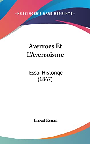 Averroes Et L'Averroisme: Essai Historiqe (1867) (French Edition) (9781160678698) by Renan, Ernest