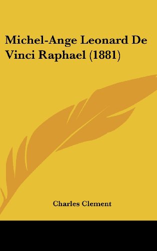 9781160688468: Michel-Ange Leonard De Vinci Raphael (1881) (French Edition)