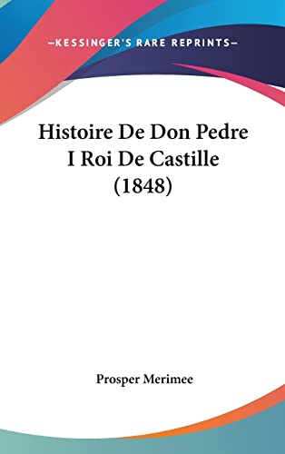 9781160694827: Histoire De Don Pedre I Roi De Castille (1848)
