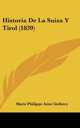 9781160699457: Historia de La Suiza y Tirol (1839)