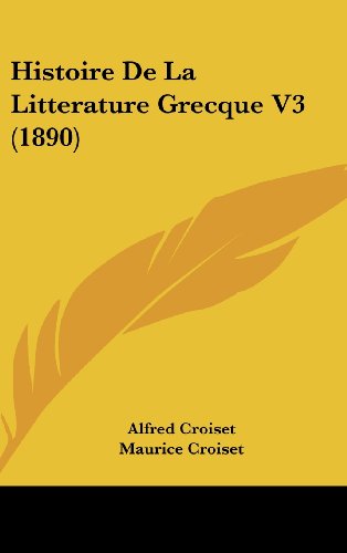 Histoire De La Litterature Grecque V3 (1890) (French Edition) (9781160704816) by Croiset, Alfred; Croiset, Maurice