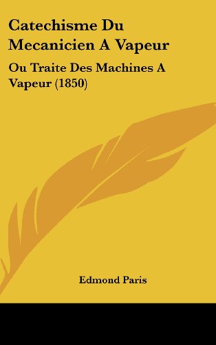 9781160705905: Catechisme Du Mecanicien a Vapeur: Ou Traite Des Machines a Vapeur (1850)