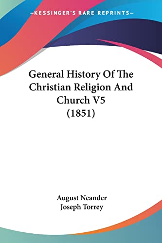 General History Of The Christian Religion And Church V5 (1851) (9781160709590) by Neander, August