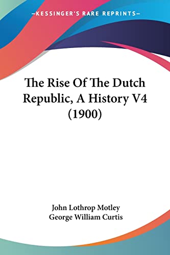 Stock image for The Rise Of The Dutch Republic, A History V4 (1900) for sale by California Books