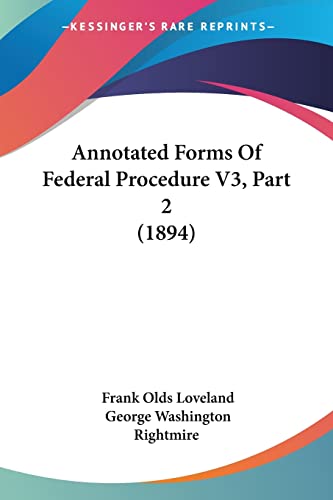 Stock image for Annotated Forms Of Federal Procedure V3, Part 2 (1894) for sale by ALLBOOKS1