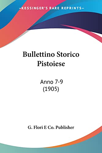 9781160719506: Bullettino Storico Pistoiese: Anno 7-9 (1905)