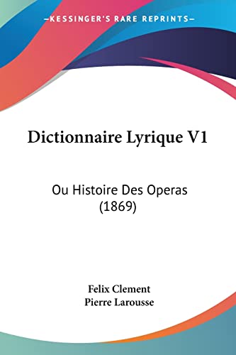 9781160725309: Dictionnaire Lyrique V1: Ou Histoire Des Operas (1869)