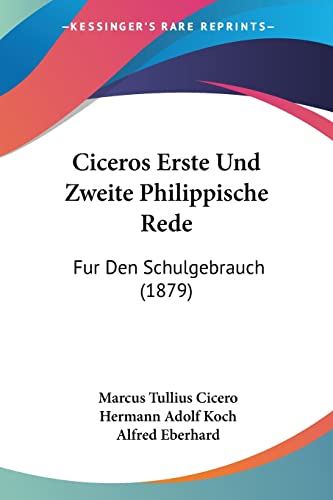 Ciceros Erste Und Zweite Philippische Rede: Fur Den Schulgebrauch (1879) (German Edition) (9781160732642) by Cicero, Marcus Tullius