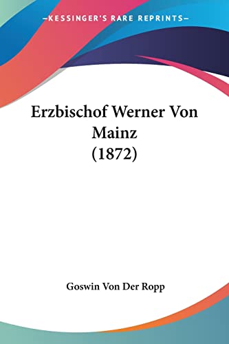 Stock image for Erzbischof Werner Von Mainz (1872) (German Edition) for sale by California Books