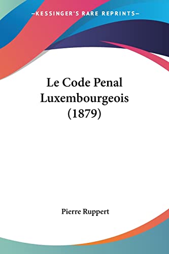 9781160741026: Le Code Penal Luxembourgeois (1879)