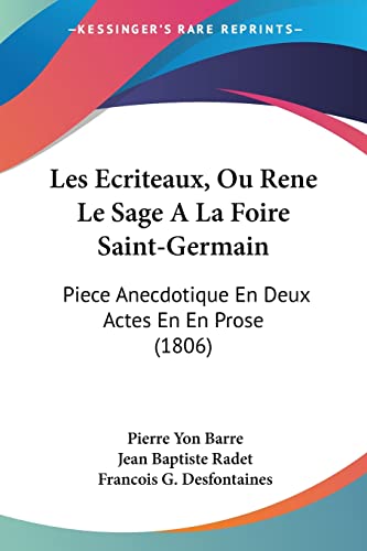 Stock image for Les Ecriteaux, Ou Rene Le Sage A La Foire Saint-Germain: Piece Anecdotique En Deux Actes En En Prose (1806) (French Edition) for sale by California Books