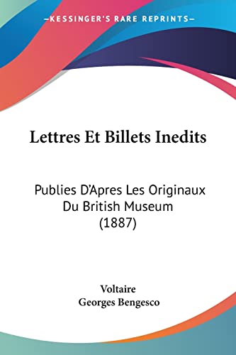 Lettres Et Billets Inedits: Publies D'Apres Les Originaux Du British Museum (1887) (French Edition) (9781160744546) by Voltaire