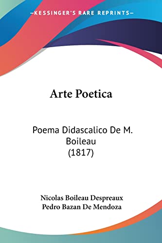 Arte Poetica: Poema Didascalico De M. Boileau (1817) (Spanish Edition) (9781160796408) by Despreaux, Nicolas Boileau