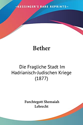 Imagen de archivo de Bether: Die Fragliche Stadt Im Hadrianisch-Judischen Kriege (1877) (German Edition) a la venta por California Books