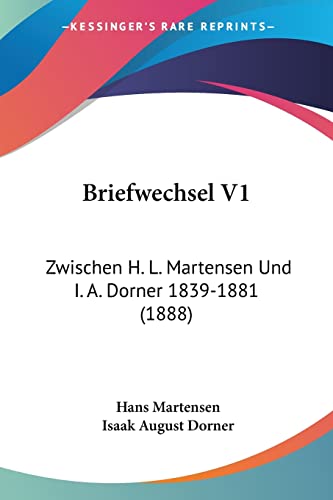 Stock image for Briefwechsel V1: Zwischen H. L. Martensen Und I. A. Dorner 1839-1881 (1888) (German Edition) for sale by ALLBOOKS1