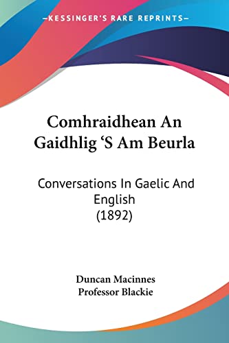 Stock image for Comhraidhean An Gaidhlig 'S Am Beurla: Conversations In Gaelic And English (1892) for sale by California Books