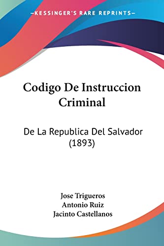 Stock image for Codigo De Instruccion Criminal: De La Republica Del Salvador (1893) (Spanish Edition) for sale by California Books