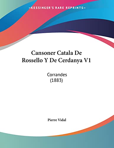 9781160818407: Cansoner Catala De Rossello Y De Cerdanya V1: Corrandes (1883)