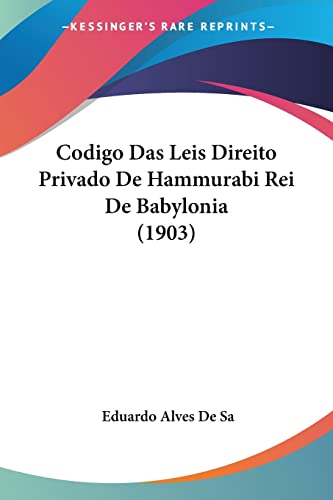 9781160832199: Codigo Das Leis Direito Privado De Hammurabi Rei De Babylonia (1903)