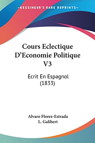 9781160842273: Cours Eclectique D'Economie Politique V3: Ecrit En Espagnol (1833)