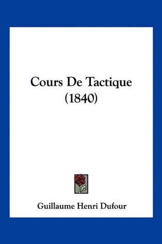 Imagen de archivo de Cours De Tactique (1840) (French Edition) a la venta por ALLBOOKS1