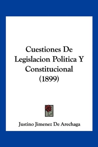 Stock image for Cuestiones De Legislacion Politica Y Constitucional (1899) (Spanish Edition) for sale by California Books