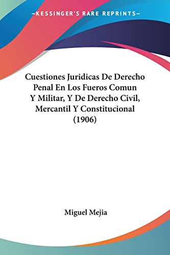 9781160846370: Cuestiones Juridicas De Derecho Penal En Los Fueros Comun Y Militar, Y De Derecho Civil, Mercantil Y Constitucional (1906) (English and Spanish Edition)