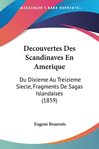 9781160848091: Decouvertes Des Scandinaves En Amerique: Du Dixieme Au Treizieme Siecle, Fragments De Sagas Islandaises (1859)