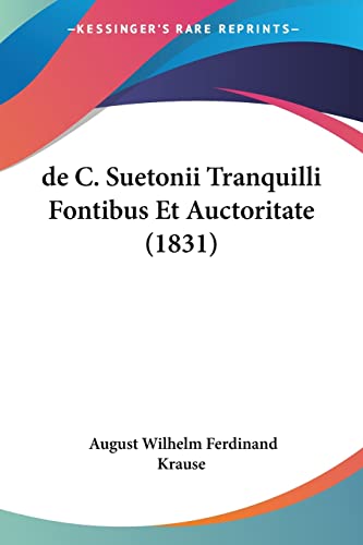 Beispielbild fr de C. Suetonii Tranquilli Fontibus Et Auctoritate (1831) (Latin Edition) zum Verkauf von California Books