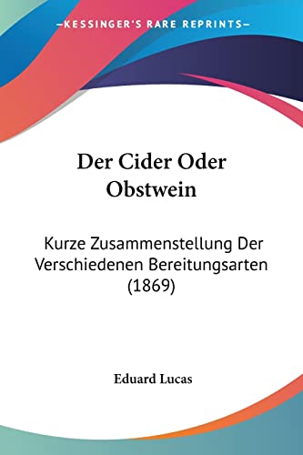 9781160862080: Der Cider Oder Obstwein: Kurze Zusammenstellung Der Verschiedenen Bereitungsarten (1869)