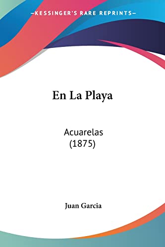 En La Playa: Acuarelas (1875) (Spanish Edition) (9781160876964) by Garcia, Juan