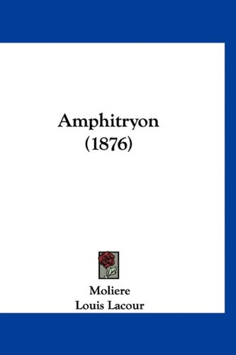 Amphitryon (1876) (French Edition) (9781160886871) by Moliere