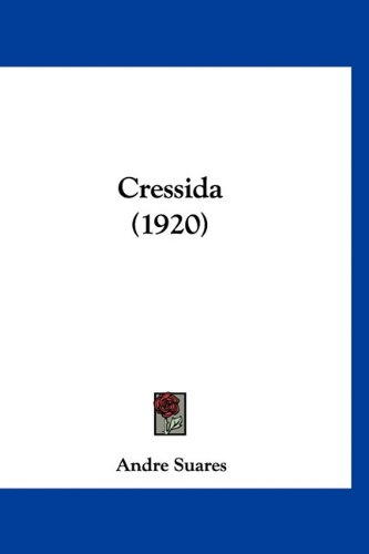 Cressida (1920) (German Edition) (9781160890977) by Suares, Andre