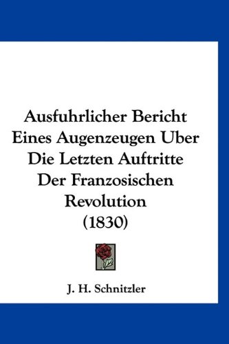 9781160900928: Ausfuhrlicher Bericht Eines Augenzeugen Uber Die Letzten Auf