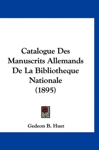 9781160909150: Catalogue Des Manuscrits Allemands de La Bibliotheque Nationale (1895)