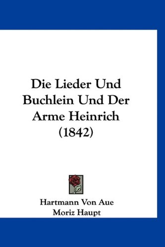 Stock-Bild f�r Die Lieder Und Buchlein Und Der Arme Heinrich (1842)