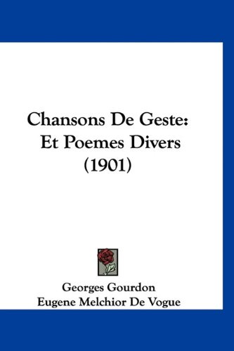 9781160918459: Chansons De Geste: Et Poemes Divers (1901) (French Edition)