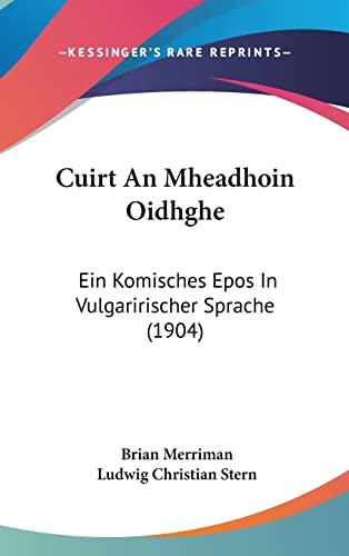Cuirt An Mheadhoin Oidhghe: Ein Komisches Epos In Vulgaririscher Sprache (1904) (English and German Edition) (9781160921145) by Merriman, Brian