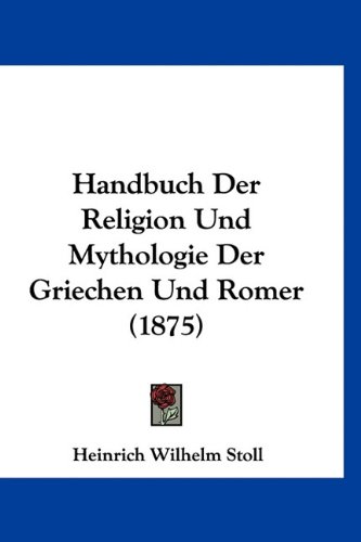 9781160924634: Handbuch Der Religion Und Mythologie Der Griechen Und Romer (1875)