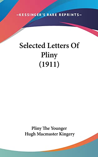 Selected Letters Of Pliny (1911) (9781160925280) by Pliny The Younger