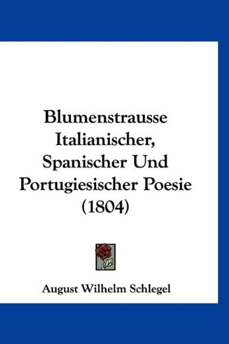 9781160927109: Blumenstrausse Italianischer, Spanischer Und Portugiesischer Poesie (1804)