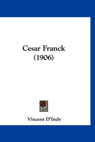 9781160929615: Cesar Franck (1906)