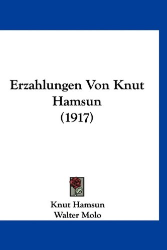 Erzahlungen Von Knut Hamsun (1917) (German Edition) (9781160929790) by Hamsun, Knut