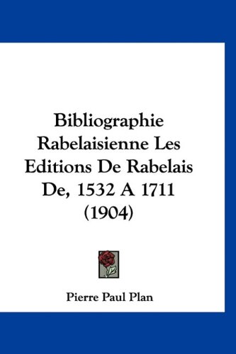 9781160934053: Bibliographie Rabelaisienne Les Editions de Rabelais de, 1532 a 1711 (1904)