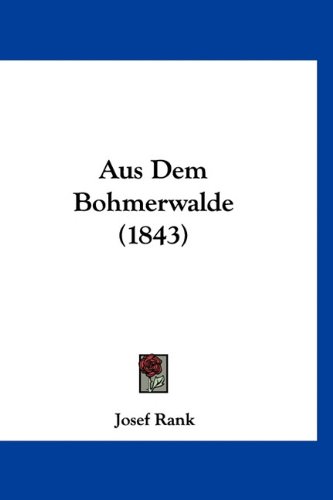 Aus Dem Bohmerwalde 1843 German Edition - Josef Rank