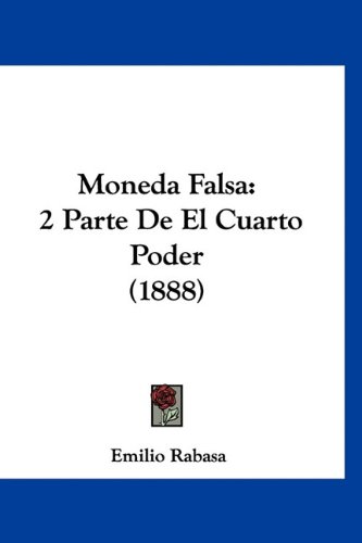9781160940801: Moneda Falsa: 2 Parte De El Cuarto Poder (1888) (Spanish Edition)