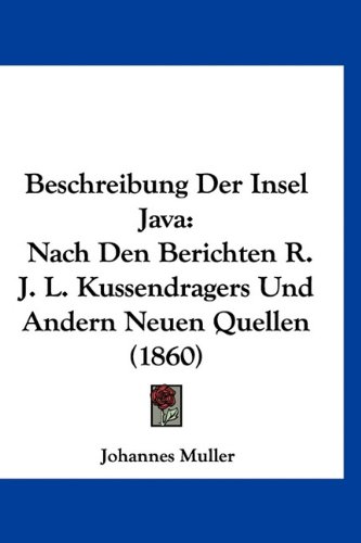 9781160944861: Beschreibung Der Insel Java: Nach Den Berichten R. J. L. Kussendragers Und Andern Neuen Quellen (1860) (German Edition)