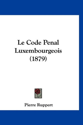 9781160947602: Le Code Penal Luxembourgeois (1879)