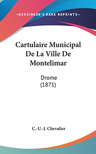 9781160951166: Cartulaire Municipal De La Ville De Montelimar: Drome (1871) (French Edition)