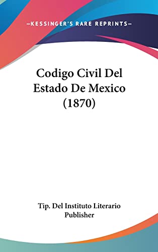 9781160952354: Codigo Civil Del Estado De Mexico (1870)